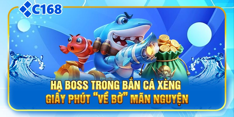 Hạ boss trong bắn cá xèng – giây phút “về bờ” mãn nguyện